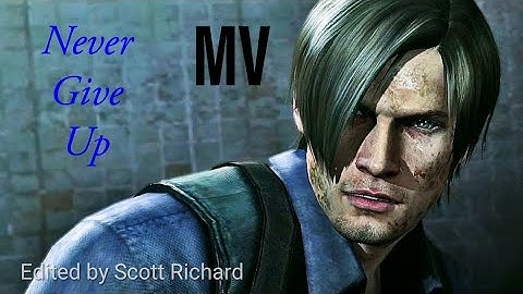 LEON S KENNEDY - (NEVER GIVE UP) - {TRIBUTE} - [MUSIC VIDEO]