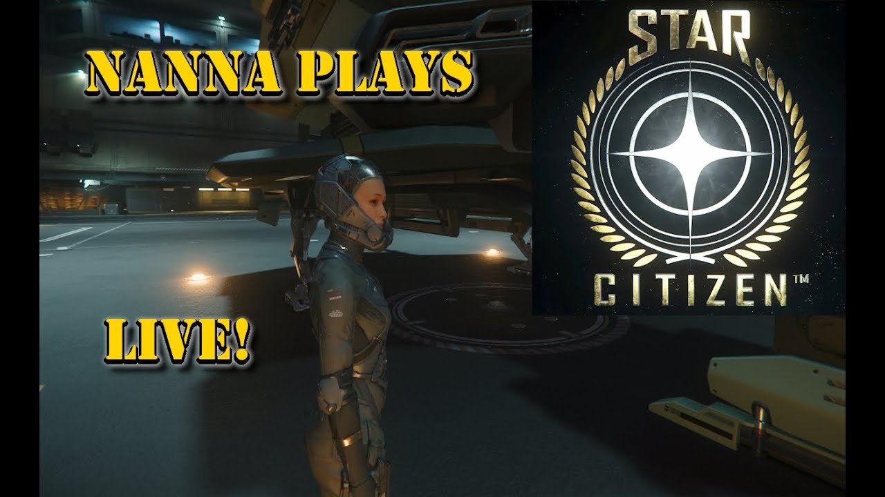 Nanna Plays Star Citizen