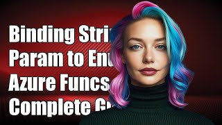 Binding String Parameter to Enum Type in Azure Functions: A Complete Guide