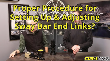 Procedure for Setting Up & Adjusting Sway Bar End Links to Remove Preload? | 034Motorsport FAQ