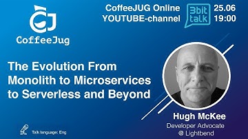The Evolution From Monolith to Microservices to Serverless and Beyond by Hugh McKee