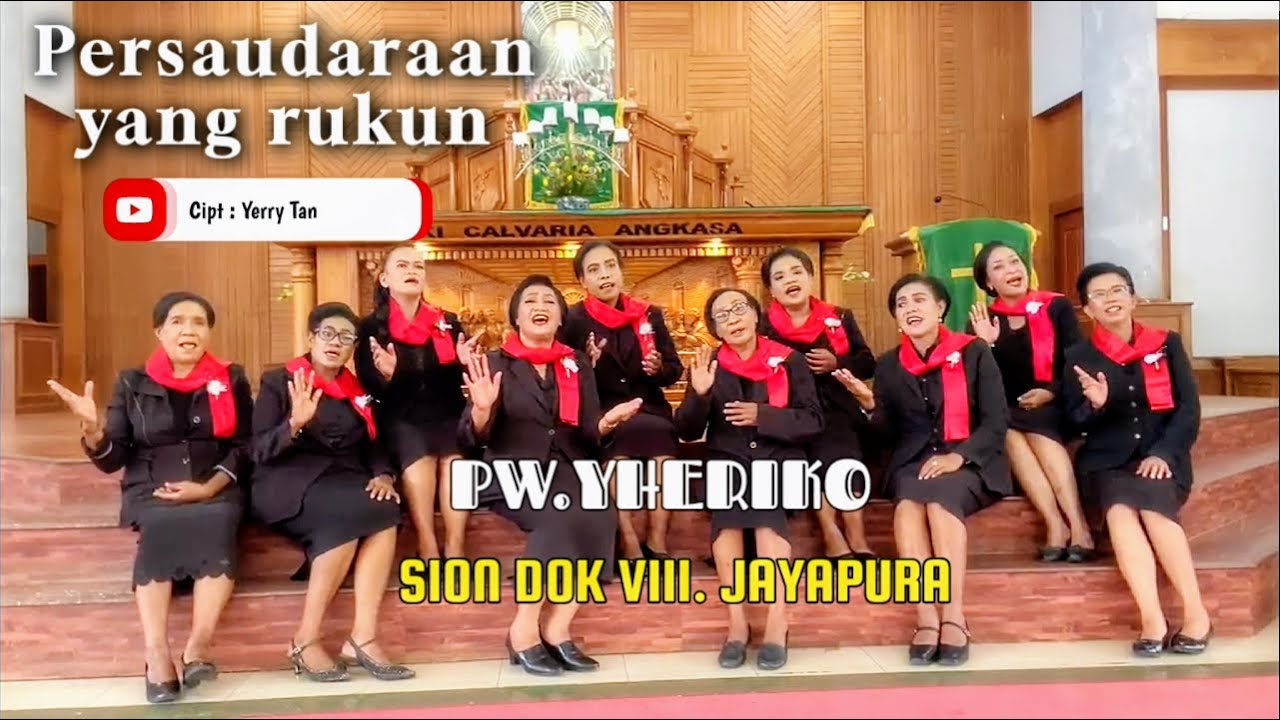 PERSAUDARAAN YANG RUKUN.cipt : Yerry Tan.voc : PW. YHERIKHO .SION DOKVIII JAYAPURA. lagu Rohani