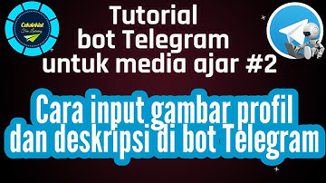 Tutorial Bot Telegram #2. Cara input gambar profil dan deskripsi di bot