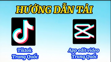 Hướng dẫn tải Tiktok Trung Quốc & App edit video Trung Quốc I Hoa Phạm TV