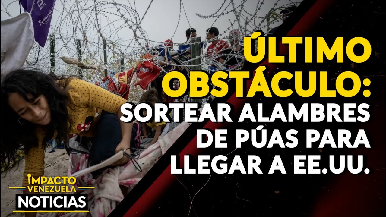 ÚLTIMO OBSTÁCULO: sortear alambres de púas para llegar a EE.UU. | 🔴 ...