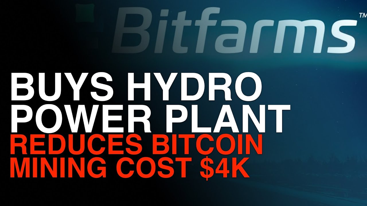 Bitfarms (BITF) Buys Hydro Power Plant! Reduces Bitcoin Mining Cost to ...