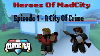 Heroes Of MadCity │Episode 1 - A City Of Crime │ MadCity Roblox Roleplay screenshot 1