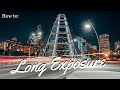 How to: LONG EXPOSURE
