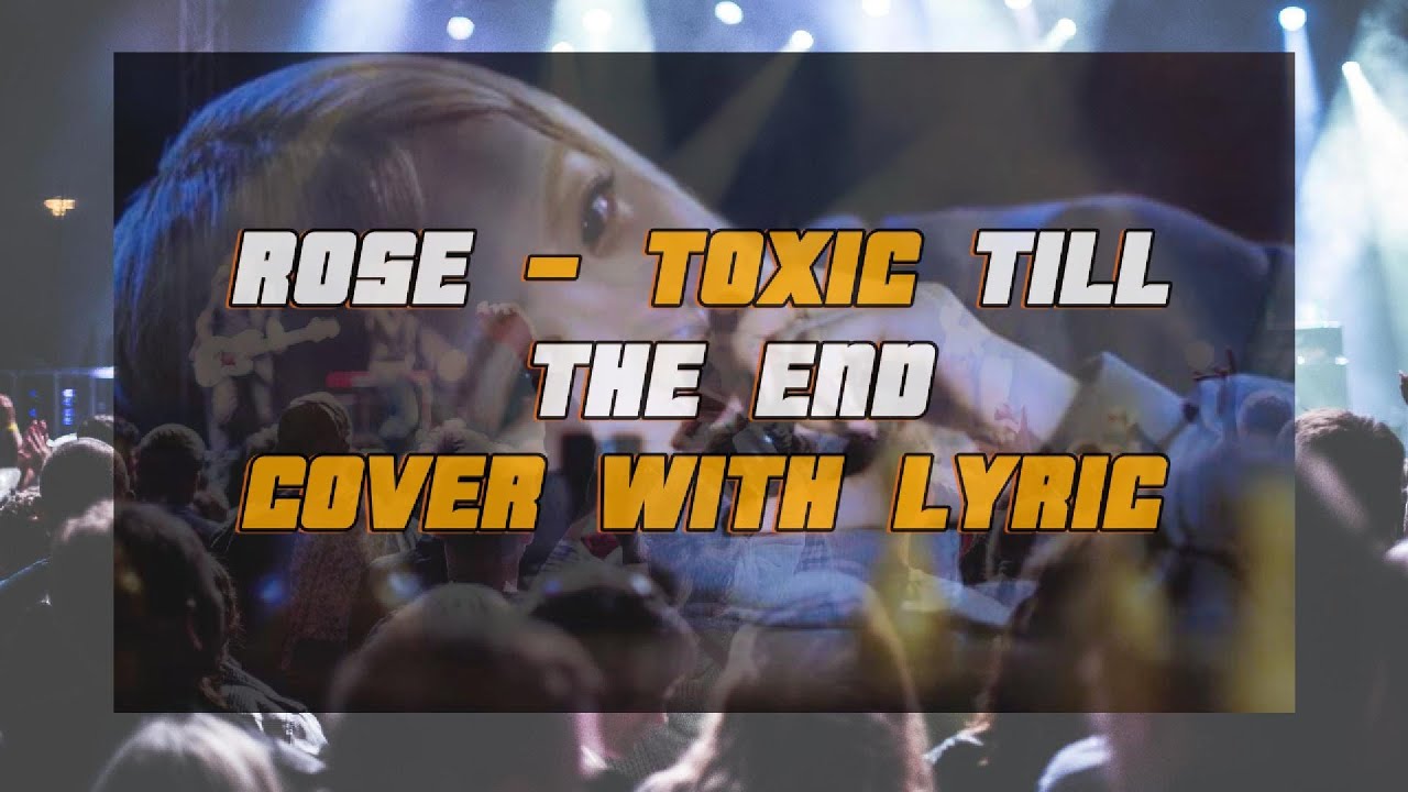 rosé toxic till the end