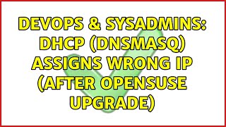 DevOps & SysAdmins: DHCP (dnsmasq) assigns wrong IP (after openSUSE upgrade)