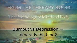 Burnout vs Depression — Where Is the Line?