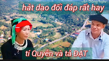 Tập 4+5: tí QUYỄN và tả ĐẠT hát dao đối đáp rất êm hay tại thôn Nậm Mu, Tân Thành. Văn Dũng hgtv