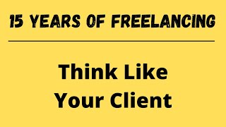 Hey Freelancer, Think Like Your Client