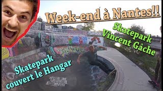 2 jours à Nantes - Ville du skateboard ! On kiffe son lifestyle de pro  (sans Pierre Garnier )