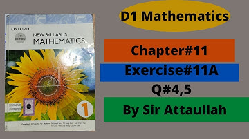 Exercise 11A Question 4,5 D1 Maths new oxford syllabus || chapter 11|| O Levels Mathematics.....