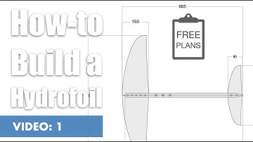 How to Build a Hydrofoil:  Overview, Planning and Design (Video 1/15)