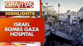 Israel Airstrike Kills Gaza Hospital, Multiple Civilians Killed | GRAVITAS Highlights