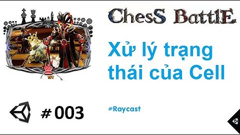 [Chess Battles #003] Lập trình game cờ vua 3D với Unity : Xử lý trạng thái của Cell