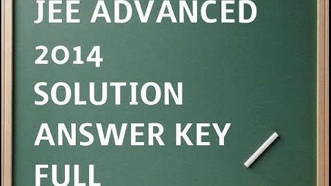 JEE ADVANCED 2014 SOLUTION ANSWER KEY FULL PAPER 1 AND PAPER 2