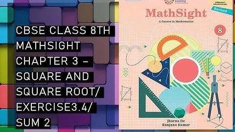 CBSE/Class 8th/Mathsight /Chapter 3- Square and Squareroot; Cube and Cuberoot/ Exercise 3.4/ Sum 2