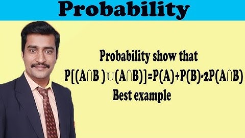 Probability show that P[(A∩B ̅ )∪(A ̅∩B)]=P(A)+P(B)-2P(A∩B) best example