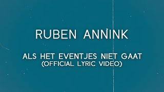 Video thumbnail of "Ruben Annink - Als Het Eventjes Niet Gaat (Official Lyric Video)"