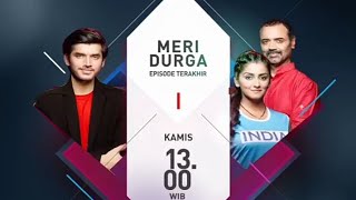 Promo Meri Durga Episode Terakhir, Kamis 13 Agustus 2020