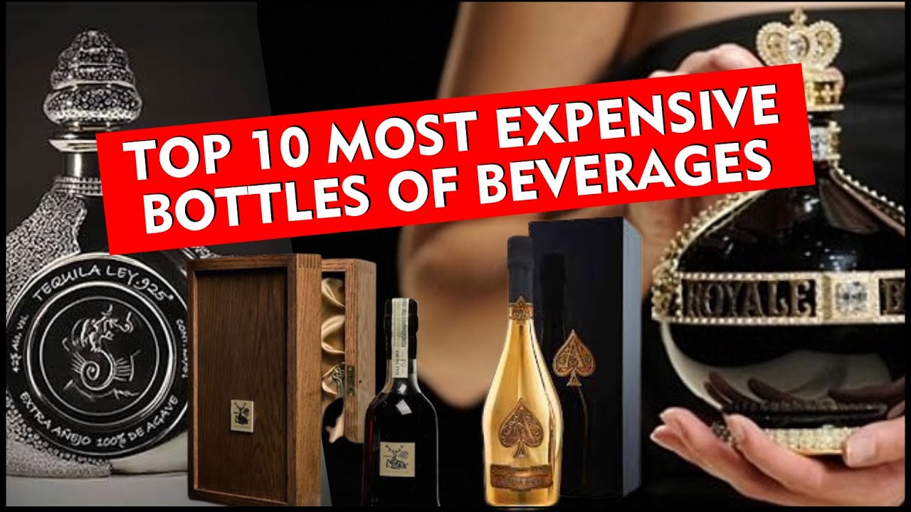 Top 10 Most Expensive Bottles Of Beverages In The World YouTube