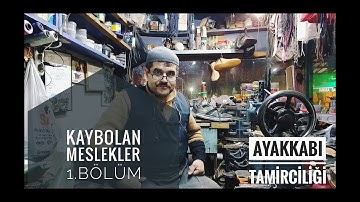Kaybolan Meslekler 1.Bölüm | Ayakkabı Tamirciliği | Çorum