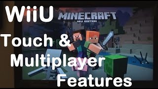 Minecraft Wii U : Touch features and LOCAL multiplayer.