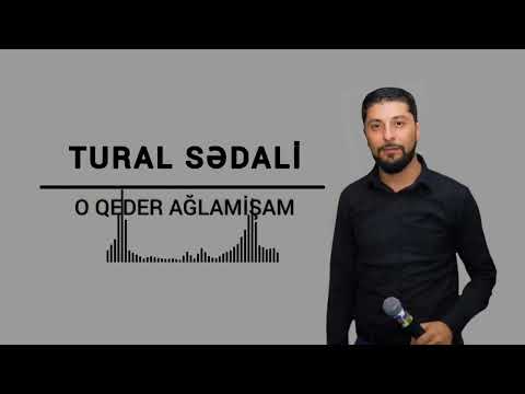 Tural Sedali - O Qeder Ağlamişam 2023 Yeni