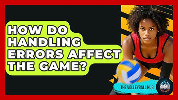 How Do Handling Errors Affect The Game? - The Volleyball Hub