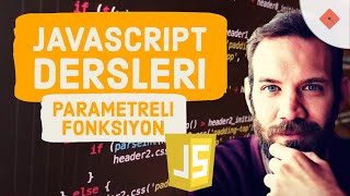 Yakın Kampüs - Javascript Ders 5 - Javascript'te Parametreli Fonksiyon Tanıtma ve Çağırma