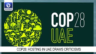 COP28: Hosting Conference In UAE Draws Criticisms