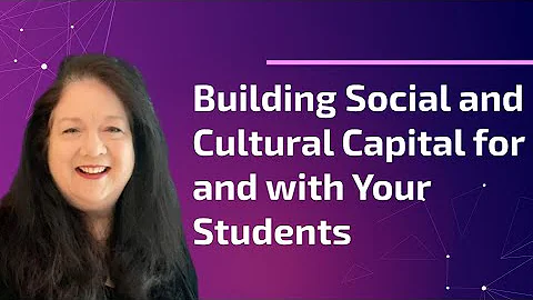 Building Social and Cultural Capital for and with Your Students. (MLSummit 2022)   Pamela Broussard