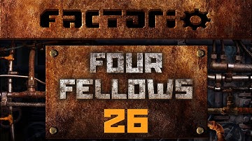 Four Fellows Factorio 26