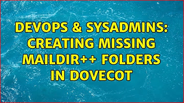 DevOps & SysAdmins: Creating missing Maildir++ folders in Dovecot
