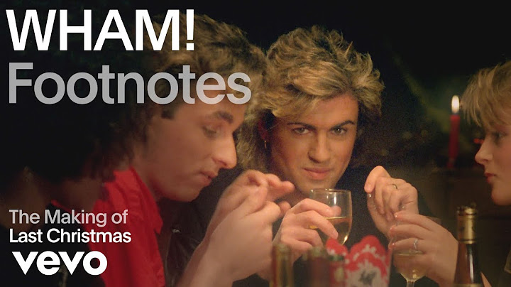 Wham! - The Making of 'Last Christmas' (Vevo Footnotes)
