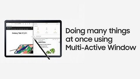 Galaxy Tab S7 | S7+: Doing many things at once using Multi-Active Window | Samsung