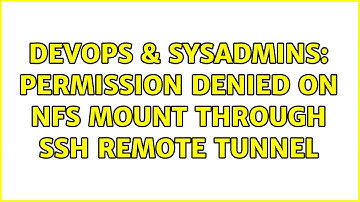 DevOps & SysAdmins: Permission Denied on NFS mount through SSH remote tunnel