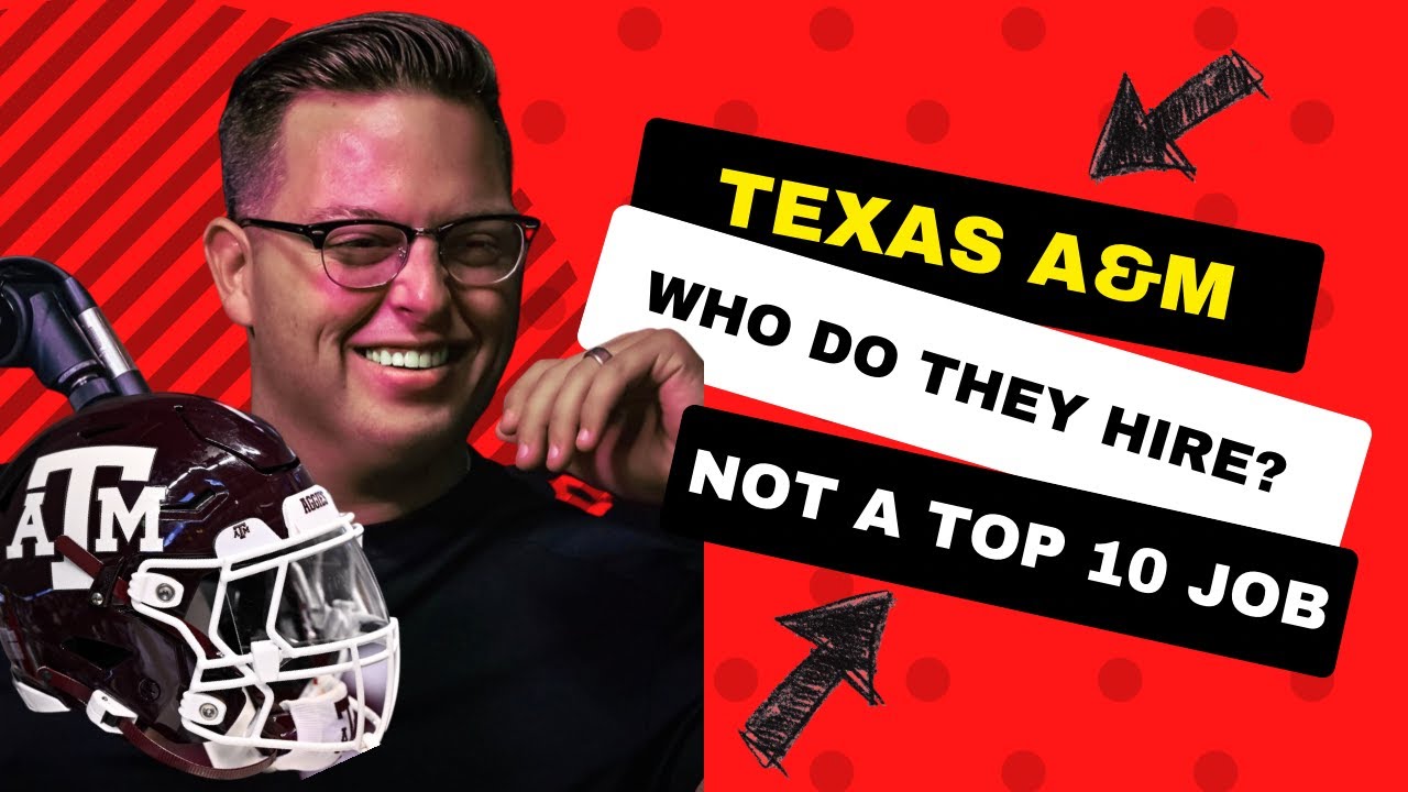 Texas A&M Potential Hires It's NOT a Top Ten Job in College Football
