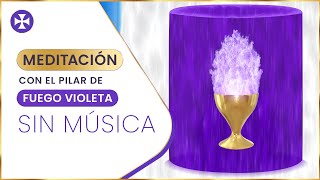 Meditación con el pilar de fuego violeta SIN MÚSICA