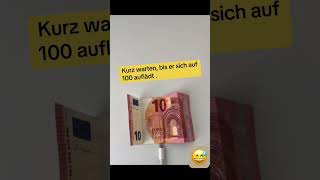 Kurz warten, bis der 10 Euro Schein sich auf 100 auflädt😅 #geldschein #geld #spass