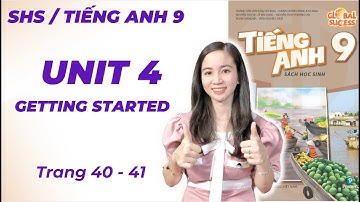 Tiếng Anh lớp 9 Unit 4 Getting Started Trang 40, 41 Remembering The Past Global success Cô Minh Hậu