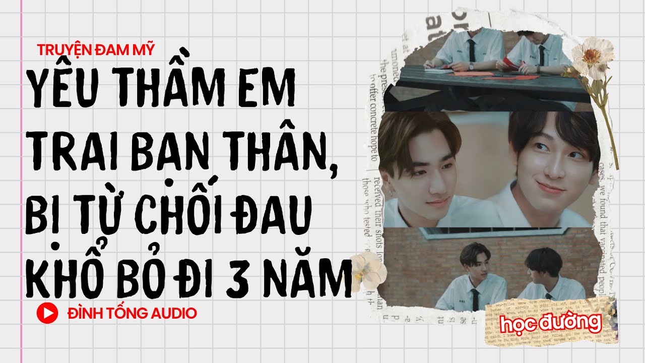 Truyện Đam Mỹ FULL || Yêu Thầm Em Trai Bạn Thân, Bị Từ Chối Đau Khổ Bỏ Đi 3 Năm || Đình Tống Audio