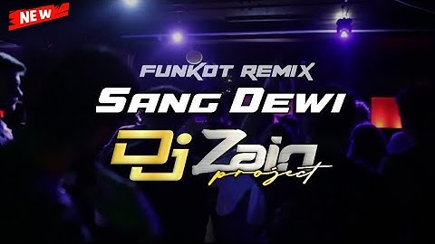 FUNKOT REMIX • SANG DEWI • ( DJ ZAIN FUNKY MIX )