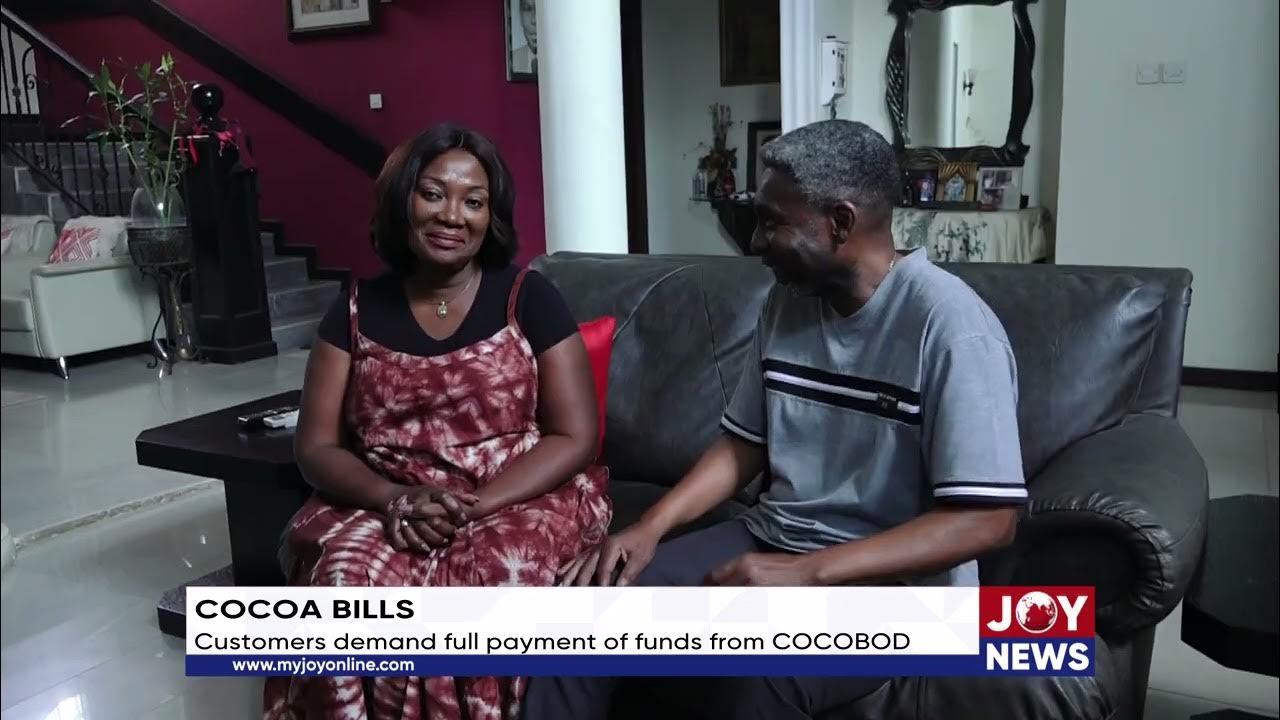 Cocoa bills Customers demand full payment of funds from COCOBOD YouTube