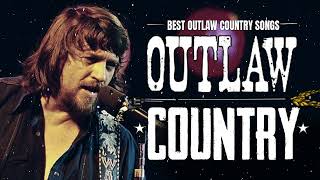 Country Outlaw Music - Top Outlaw Country Best Songs