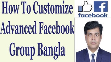 How To Customize Advanced Facebook Group Bangla Tutorial