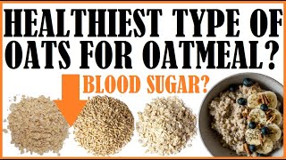 What Are The Healthiest Type Of Oats For Oatmeal?